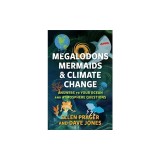 Megalodons, Mermaids, and Climate Change: Answers to Your Ocean and Atmosphere Questions