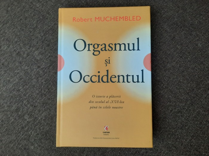 Robert Muchembled - Orgasmul si Occidentul