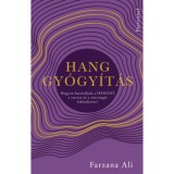 Hanggy&oacute;gy&iacute;t&aacute;s - Hogyan haszn&aacute;ljuk a hangot a stressz &eacute;s a szorong&aacute;s lek&uuml;zd&eacute;s&eacute;re? - Farzana Ali