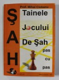 TAINELE JOCULUI DE SAH PAS CU PAS de PROF . MIHAI CIOBANU , 2010 * PREZINTA CD