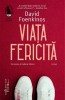 Viata Fericita Roman David Foenkinos - bestseller despre sensul fericirii si curajul de a-ti schimba viata