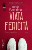 Viata Fericita Roman David Foenkinos - bestseller despre sensul fericirii si curajul de a-ti schimba viata