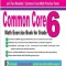Common Core Math Exercise Book for Grade 6: Student Workbook and Two Realistic Common Core Math Tests