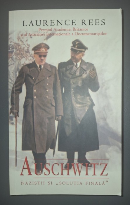 Laurence Rees &ndash; Auschwitz (Naziștii si soluția finala)