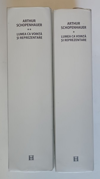 LUMEA CA VOINTA SI REPREZENTARE , VOL I-II de ARTHUR SCHOPENHAUER , 2012