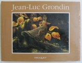 JEAN - LUC GRONDIN , texte de PIERRE H. SAVIGNAC , 1992