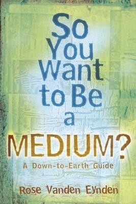 So You Want to Be a Medium?: A Down-To-Earth Guide foto