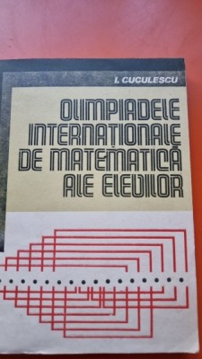I. Cuculescu - Olimpiadele Internationale de Matematica ale Elevilor foto
