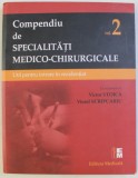 COMPENDIU DE SPECIALITATI MEDICO - CHIRURGICALE , UTIL PENTRU INTRARE IN REZIDENTIAT , VOLUMUL II , editie coordonata VICTOR STOICA si VIOREL SCRIPCAR