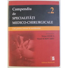 COMPENDIU DE SPECIALITATI MEDICO - CHIRURGICALE , UTIL PENTRU INTRARE IN REZIDENTIAT , VOLUMUL II , editie coordonata VICTOR STOICA si VIOREL SCRIPCAR