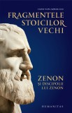 Fragmentele stoicilor vechi. Zenon și discipolii lui Zenon, Humanitas