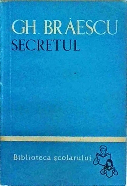 Gh. Braescu - Secretul