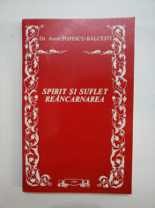 SPIRIT SI SUFLET REANCARNAREA - Aurel POPESCU-BALCESTI foto