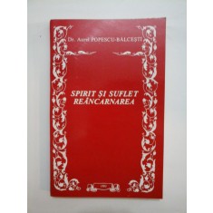 SPIRIT SI SUFLET REANCARNAREA - Aurel POPESCU-BALCESTI