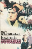 MARY ROBERTS RINEHART - FASCINATIA IUBIRII