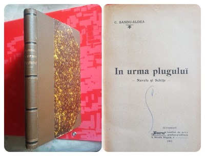 G493-I- Editie veche C. Sandu Aldea-Prima Editie-In urma plugului-1905-Nuvele si Schite- Minerva- Bucuresti. foto