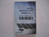 Noua amenintare mondiala. Cyber-terorismul - James F. Dunnigan