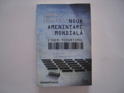 Noua amenintare mondiala. Cyber-terorismul - James F. Dunnigan foto