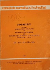 NORMATIV PENTRU VERIFICAREA CALITATII SI RECEPTIA LUCRARILOR DE CONSTRUCTII SI INSTALATII AFERENTE INDICATI-233599 foto