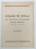 ICOANE PE STICLA ALE ZUGRAVULUI FAGARASEAN SAVU MOGA de CONST. BRAILOIU , 1943