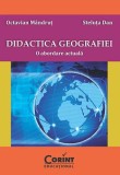 Cumpara ieftin DIDACTICA GEOGRAFIEI. O abordare actuala