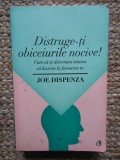 DISTRUGE-TI OBICEIURILE NOCIVE ! - JOE DISPENZA