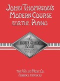 John Thompson&#039;s Modern Course for the Piano: The Fourth Grade Book