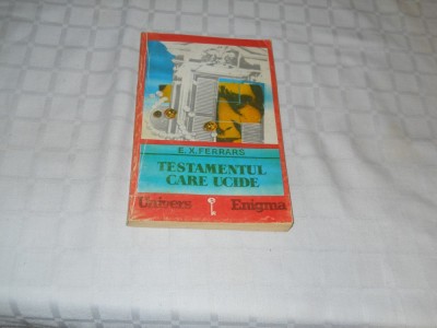 TESTAMENTUL CARE UCIDE - E.X. FERRARS foto