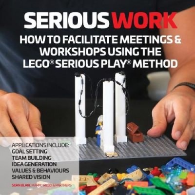 Serious Work: How to Facilitate Lego(r) Serious Play(r) Meetings and Workshops foto