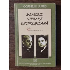 Corneliu Lupes - Memorie Literara Bucuresteana