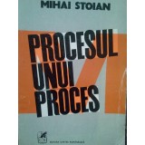 Mihai Stoian - Procesul unui proces (Editia: 1978)