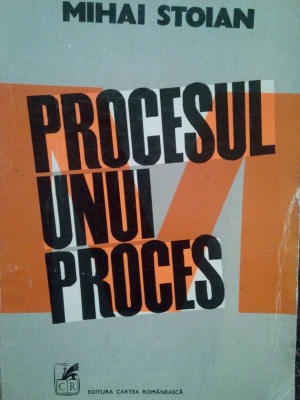 Mihai Stoian - Procesul unui proces (editia 1978) foto