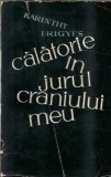 Calatorie in Juriul Craniului Meu Karinthy Frigyes Editura Universala 1964 Literatura Straina Proza