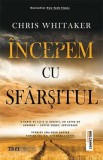 Incepem cu sfarsitul - Chris Whitaker