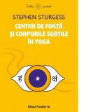 Centrii de forta si corpurile subtile in yoga - Mihai Lita, Stephen Sturgess