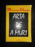 Mircea Eliade - Arta de a muri