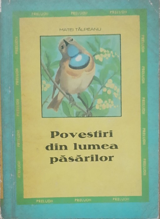 Povestiri Din Lumea Pasarilor - Matei Talpeanu - Autograful Autorului