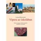 Vipera az iskol&aacute;ban - &Iacute;r&aacute;sok a magyar m&uacute;ltr&oacute;l, jelenről, kult&uacute;r&aacute;r&oacute;l, nevel&eacute;sről - L&aacute;da Zolt&aacute;nn&eacute;