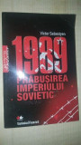 1989: Prabusirea Imperiului Sovietic- Victor Sebestyen