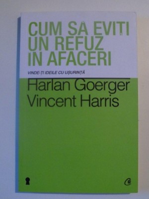 CUM SA EVITI UN REFUZ IN AFACERI de HARLAN GOERGER , VINCENT HARRIS , 2014 foto