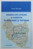 ROMANII DIN COVASNA SI HARGHITA IN HIDRONIME SI TOPONIME de IOAN TOMOLE , 2011