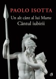 Un alt c&acirc;nt al lui Marte - Paperback brosat - Paolo Isotta - Curtea Veche