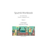 Sputnik Workbook: An Introductory Russian Language Course, Part 2