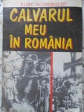 CALVARUL MEU IN ROMANIA-KURT SCHIEBOLDT-359176