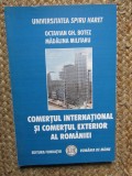 Comertul International Si Comertul Exterior Al Romaniei - Octavian Gh. Botez