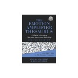 The Emotion Amplifier Thesaurus: A Writer's Guide to Character Stress and Volatility (Second Edition)
