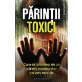 Parintii toxici - Susan Forward, Craig Buck