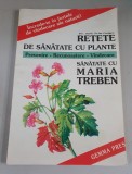 Fritz Geiger - Retete de sanatate cu plante. Prevenire, recunoastere, vindecare. Sanatate cu Maria Treben