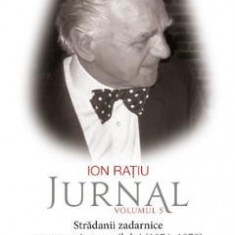 Jurnal Vol.5: Stradanii zadarnice pentru unitatea exilului (1974-1978) - Ion Ratiu