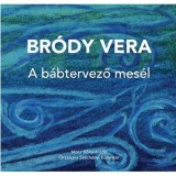 A b&aacute;btervező mes&eacute;l - Br&oacute;dy Vera